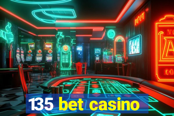 135 bet casino